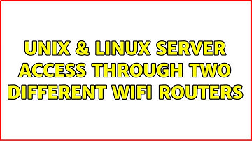 Unix & Linux: Server access through two different wifi routers