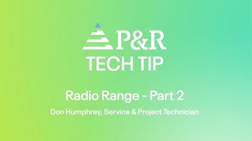 P&R Tech Tips | Radio Range - Part 2