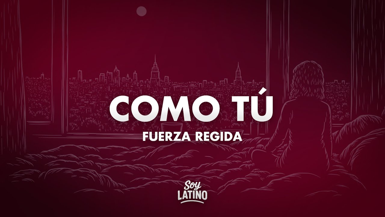 Fuerza Regida - Como Tú (Letra/Lyrics)