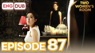 Two Women's Room Episode 87 [Eng Dub Multi-Language Sub] | K-Drama | Min Kyung Chae, Eun Hee-Soo