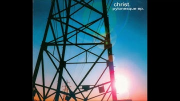 Christ _ Pylonesque EP  (2002) (Full EP)