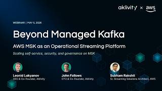 Beyond Managed Kafka: AWS MSK as an Operational Streaming Platform (Aklivity x AWS Webinar)