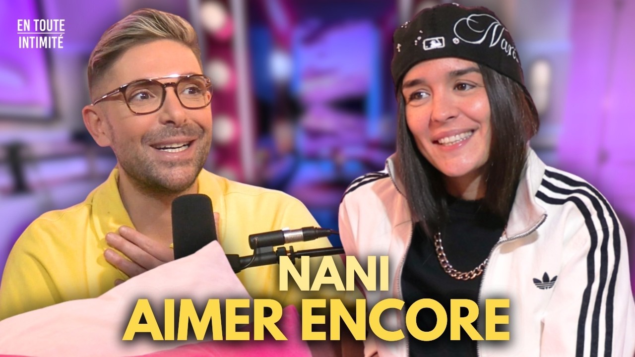 Nani : Couple avec Solene, regrets Fanny & Jessy, lesbianisme et christianisme,