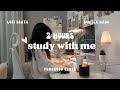 2 hour real time study with me 50 min pomodoro lofi music  gentle rain  with timer