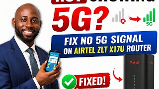 Not Showing 5G | Fix No 5G Signal on Airtel ZLT X17U Router | Full Setup Guide