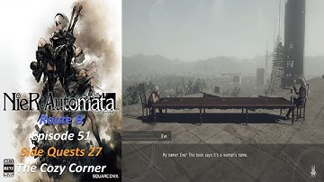 Nier: Automata Route B - Episode 51 - Side Quests 27 Data On The Old World - The Cozy Corner