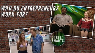 Who Do Entrepreneurs Work For? | Street Smarts | Full Episode