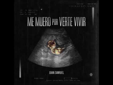 "Me Muero Por Verte Vivir" - Juan Samuel