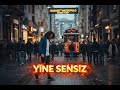 YİNE SENSİZ TAYFUN X Bağlama Sesi Yürği Yakar Bazen Ardından Gelen Ses Bizi Anlatır 