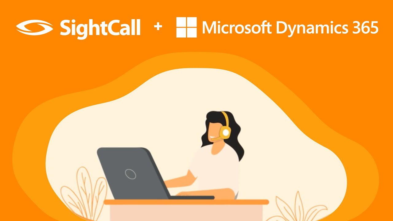 SightCall for Microsoft Dynamics 365: Empowering Customer Service Teams ...