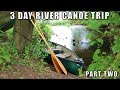 3 Day River Canoe Trip - With Simon, A Bloke in the Woods - Part 2