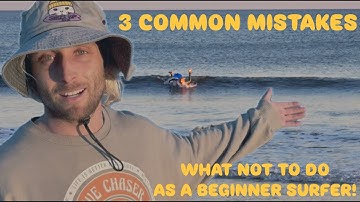 TOP 3 COMMON MISTAKES  for BEGINNER SURFERS - Learn to Surf Tutorial - Don