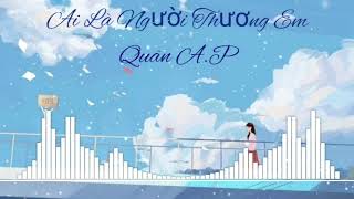 ☆Ai Là Người Thương Em☆ - Quân A.P (Cover)