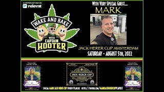 Very Special Guest MARK from JACK HERER CUP EU on "Wake and Bake with Captain Hooter"