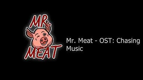 Mr. Meat - OST: Chasing Music