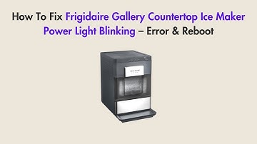 How To Fix Frigidaire Gallery Countertop Ice Maker Power Light Blinking – Error & Reboot