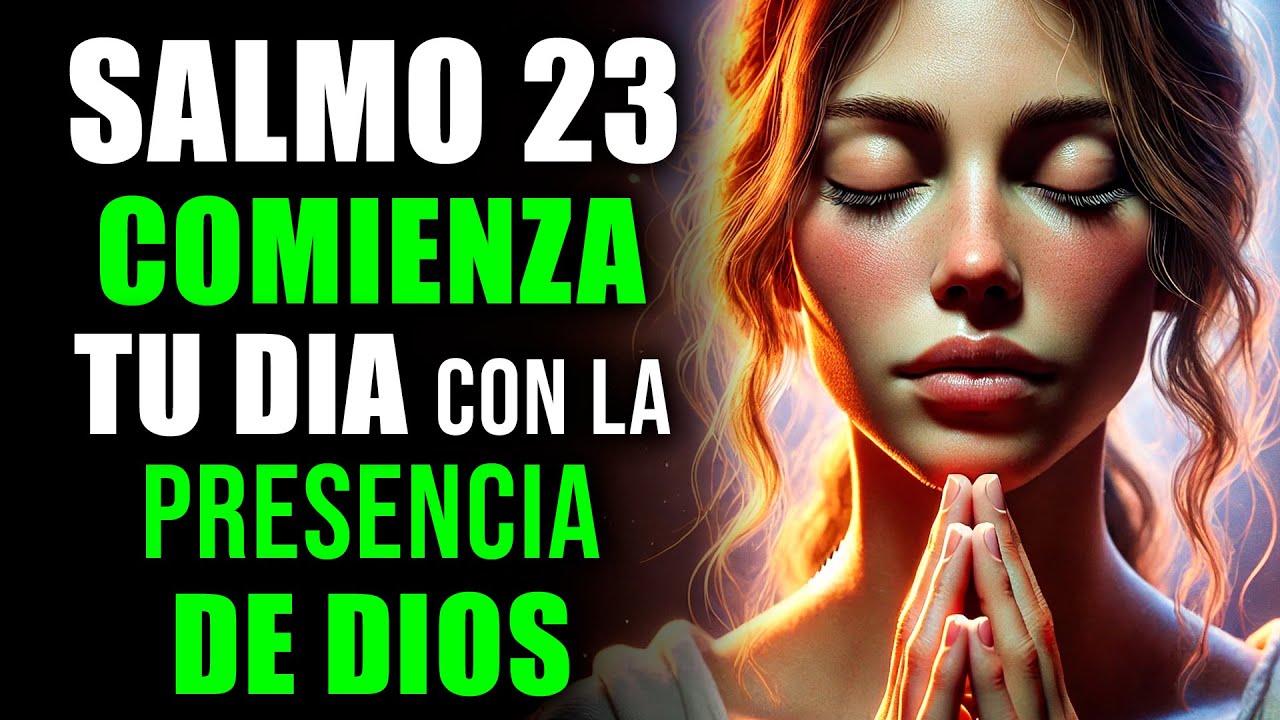 ORACIÓN DE LA MAÑANA con el SALMO 23 | Oración Poderosa de la Mañana de ...