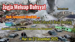 JOGJA MELUAP DAHSYAT ! BADAI DAHSYAT \u0026 BANJIR BESAR JOGJA 27 DESEMBER 2025, MOBIL, RUMAH HANYUT