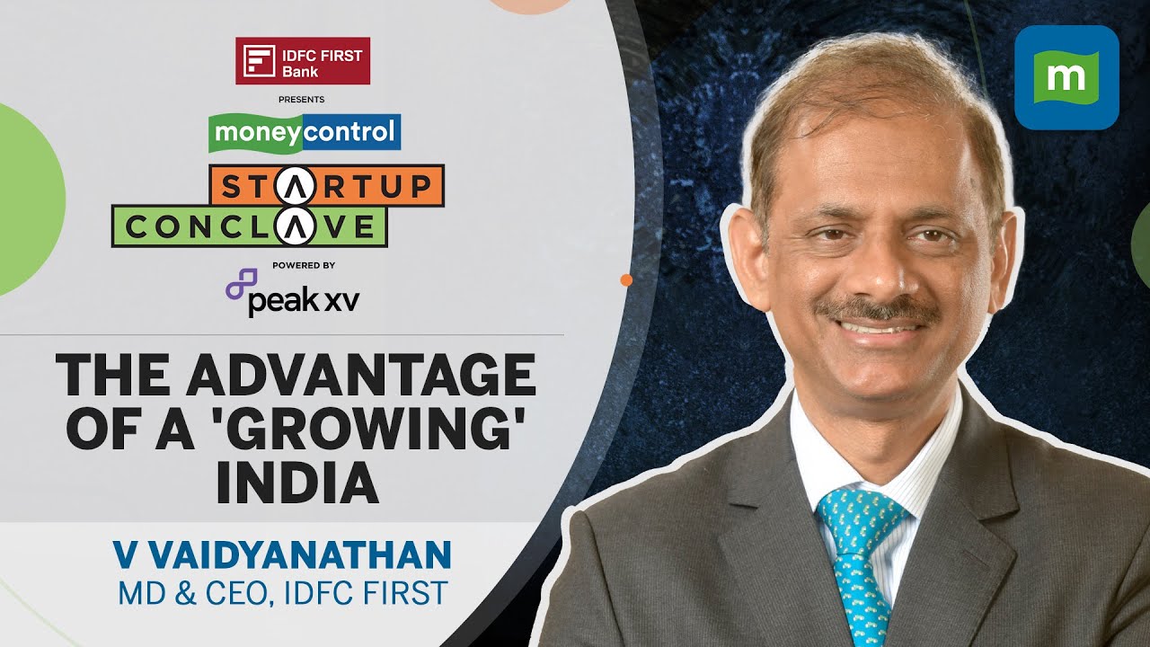 Why IDFC First CEO Vaidyanathan Is Bullish On Start-ups | India Is ...
