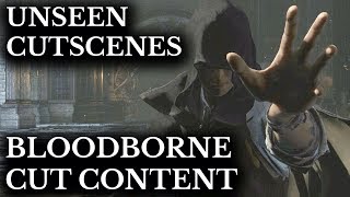 Bloodborne Cut Content :: Unseen Cutscenes :: Hidden Details