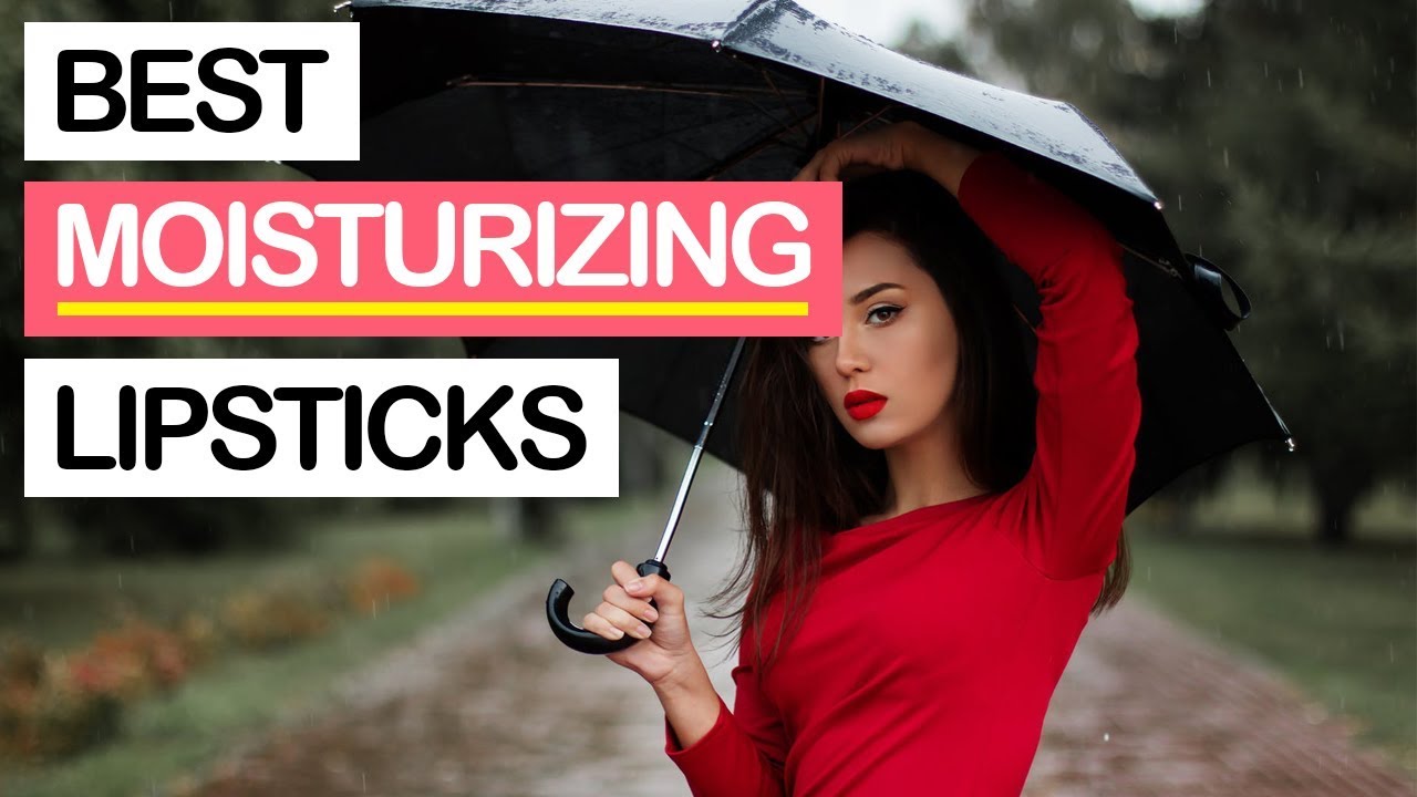 10 Best Moisturizing Lipsticks 2019 | For Cracked, Chapped & Dry Lips