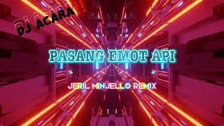 Download Lagu JERIL MINJELLO - PASANG EMOT API - NEW REMIX 2024 MP3