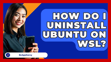 How Do I Uninstall Ubuntu On WSL? - Be App Savvy