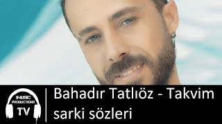 Bahadır Tatlıöz - Takvim sarki sözleri