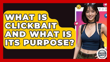 What Is Clickbait And What Is Its Purpose? - Trend Unwrapper