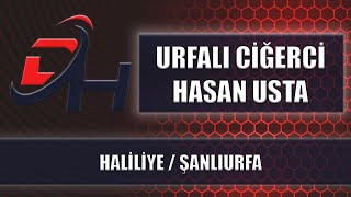 URFALI CİĞERCİ HASAN USTA - HALİLİYE / ŞANLIURFA