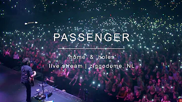 Passenger | 'Home' & 'Holes' - Live Stream - Ziggo Dome, Amsterdam