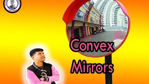 Quarter 2 - Curved Mirrors Part 2 - Convex MIrrors