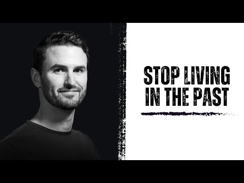 Stop Living In The Past