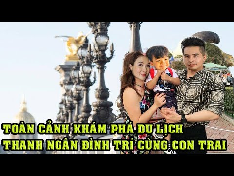 💖TOÀN CẢNH KHÁM PHÁ DU LỊCH VỢ CHỒNG ĐÌNH TRÍ – THANH NGÂN CÙNG CON TRAI