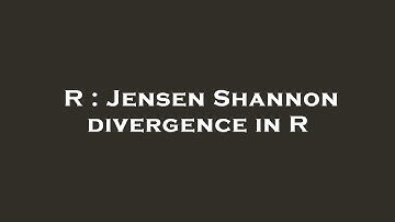 R : Jensen Shannon divergence in R