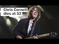 Chris Cornell of Soundgarden dies at 52