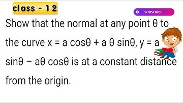Show that the normal at any point θ to the curve x = a cosθ + a θ sin θ, y = a sinθ – aθ cosθ is at
