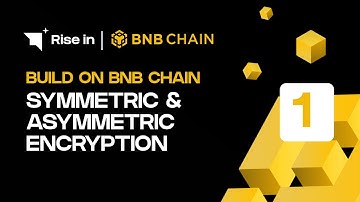 Build on BNB Chain | Symmetric & Asymmetric Encryption