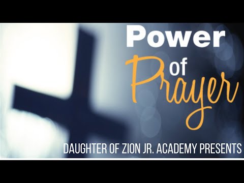 The Power of Prayer | Presented By the Daughter of Zion Junior Academy