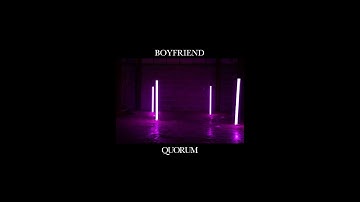 Quorum - Boyfriend