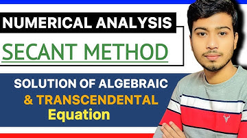 Secant Method | Numerical Analysis | Solution of Algebraic & Transcendental Equation