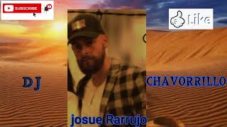 rumba remix josue Rarrujo" penas y Alegrias" por dj chavorrillo site gusta dale like y subcribete.,.