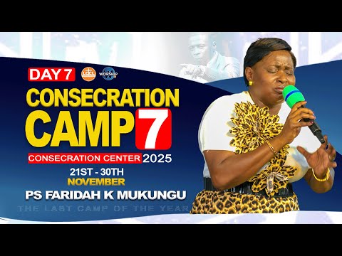 Consecration Camp 7 Day 7 Morning Glory Ps Faridah K Mukungu 27 Nov 2025 Consecration Center