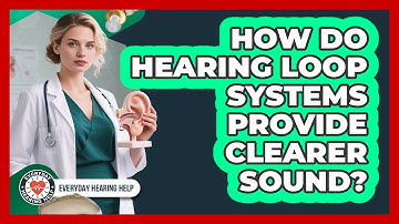 How Do Hearing Loop Systems Provide Clearer Sound?