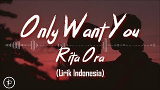 Rita Ora - Only Want You (Lirik dan Arti | Terjemahan)
