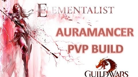Auramancer Elementalist PVP Build (Custom Edit) - Guild Wars 2