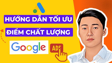 Cách Tăng Điểm Chất Lượng | Tối Ưu Thứ Hạng Quảng Cáo Google ads (adwords) Mạng Tìm Kiếm