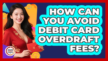 How Can You Avoid Debit Card Overdraft Fees? - Asian Family Finance Pro