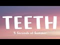 5 Seconds of Summer - TEETH (Lyrics)