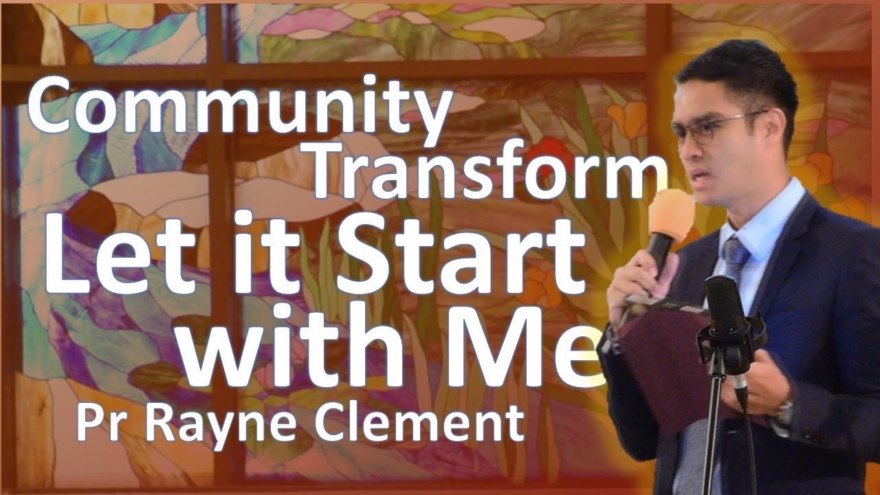 Community Transform Let It Start With Me — Pr Rayne Clement - YouTube